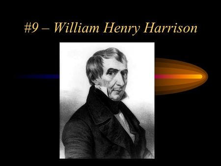 #9 – William Henry Harrison