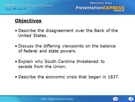 Objectives Describe the disagreement over the Bank of the United States. Discuss the differing viewpoints on the balance of federal and state powers.