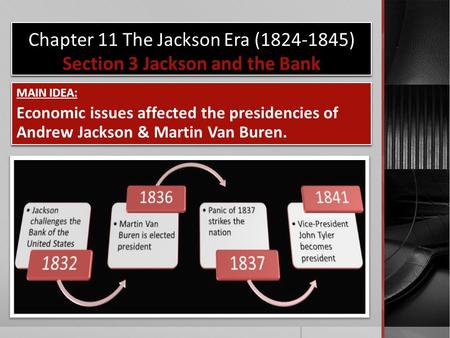 Chapter 11 The Jackson Era ( ) Section 3 Jackson and the Bank