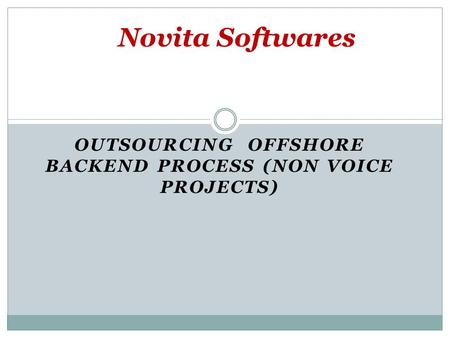 OUTSOURCING OFFSHORE BACKEND PROCESS (NON VOICE PROJECTS)