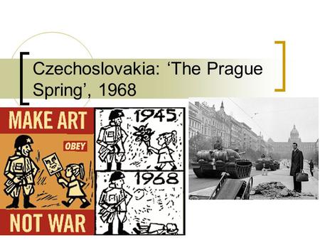 Czechoslovakia: ‘The Prague Spring’, 1968
