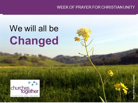 Changed We will all be WEEK OF PRAYER FOR CHRISTIAN UNITY