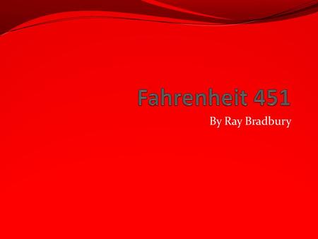 By Ray Bradbury. Ray Bradbury Biography Born August 22, 1920 in Illinois Mother was Swedish Father worked for Electric Company Grandfather was a newspaper.