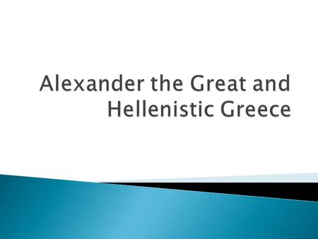 Alexander the Great Alexander the Great’s Empire.