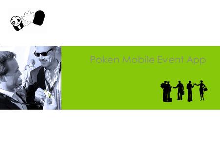 Poken Mobile Event App. INTRODUCTION POKEN MOBILE EVENT APP Treat your participants with a fully integrated mobile experience that works on all smartphones.