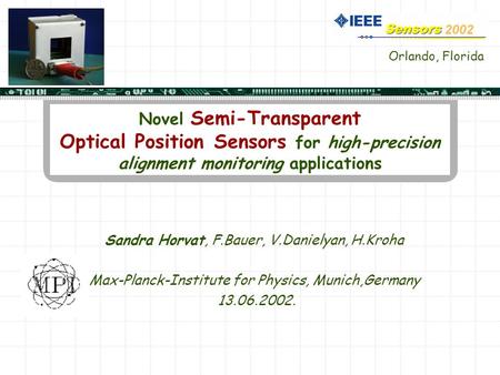 Novel Semi-Transparent Optical Position Sensors for high-precision alignment monitoring applications Sandra Horvat, F.Bauer, V.Danielyan, H.Kroha Max-Planck-Institute.