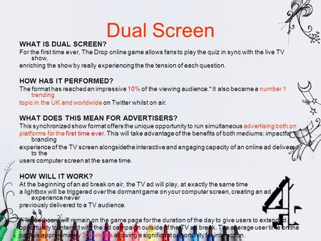 Dual Screen WHAT IS DUAL SCREEN? For the first time ever, The Drop online game allows fans to play the quiz in sync with the live TV show, enriching the.