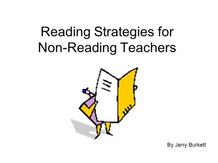 Reading Strategies for Non-Reading Teachers By Jerry Burkett.