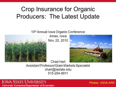 University Extension/Department of Economics Crop Insurance for Organic Producers: The Latest Update 10 th Annual Iowa Organic Conference Ames, Iowa Nov.