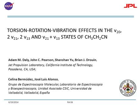 1 TORSION-ROTATION-VIBRATION EFFECTS IN THE v 20, 2 v 21, 2 v 13 AND v 21 + v 13 STATES OF CH 3 CH 2 CN Adam M. Daly, John C. Pearson, Shanshan Yu, Brian.