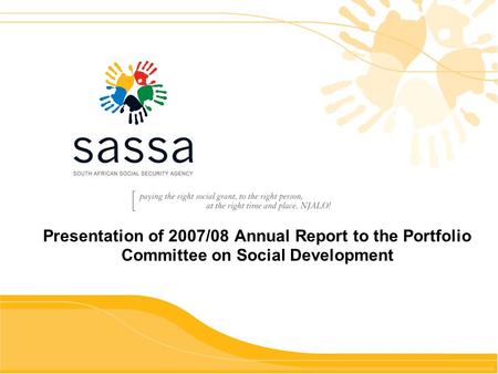 Presentation of 2007/08 Annual Report to the Portfolio Committee on Social Development.