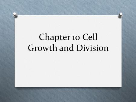 Chapter 10 Cell Growth and Division. Cell Size Why aren’t we just one GIANT cell?