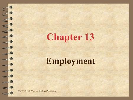 Chapter 13 Employment © 2001 South-Western College Publishing.