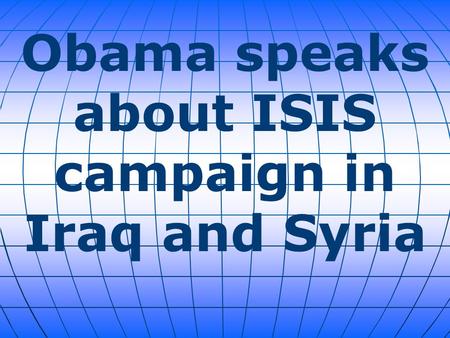 Obama speaks about ISIS campaign in Iraq and Syria.