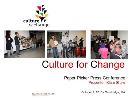 Culture for Change October 7, 2010 - Cambridge, MA Paper Picker Press Conference Presenter: Klare Shaw.