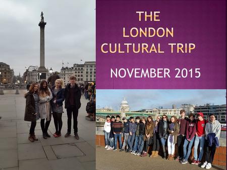 NOVEMBER 2015.  The cultural trip provides you with opportunities to:  watch professional actors in a theatre performance  Visit famous pieces of art.