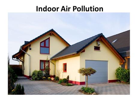 Indoor Air Pollution. I. Indoor Air Pollution A.In developing countries, the indoor burning of wood, charcoal, dung, crop residues, and coal in open fires.