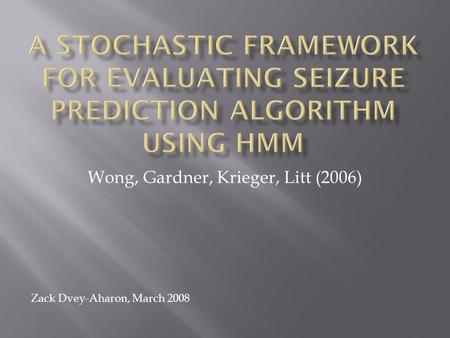 Wong, Gardner, Krieger, Litt (2006) Zack Dvey-Aharon, March 2008.