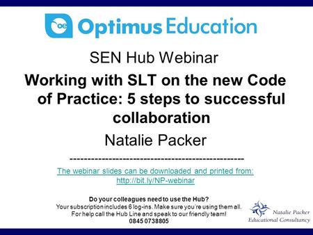 SEN Hub Webinar Working with SLT on the new Code of Practice: 5 steps to successful collaboration Natalie Packer --------------------------------------------------