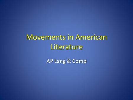 Movements in American Literature AP Lang & Comp. Puritan/ Colonial 1650 – 1750 Earliest settlement literature Reflects religious emphasis of the break.