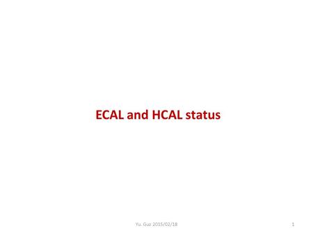 ECAL and HCAL status 1Yu. Guz 2015/02/18. ECAL maintenance 2Yu. Guz 2015/02/18 There were 22 non operational cells at the A side, because of 3 dead CW.