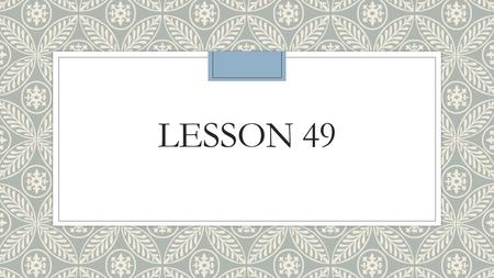 Lesson 49.