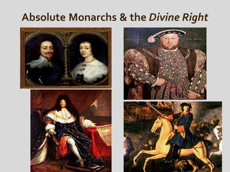 Absolute Monarchs & the Divine Right