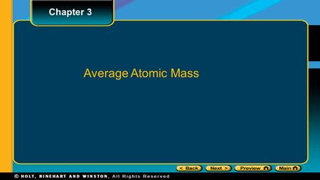Chapter 3 Average Atomic Mass. Section 3 Counting Atoms Relative Atomic Masses The standard used by scientists to compare units of atomic mass is the.