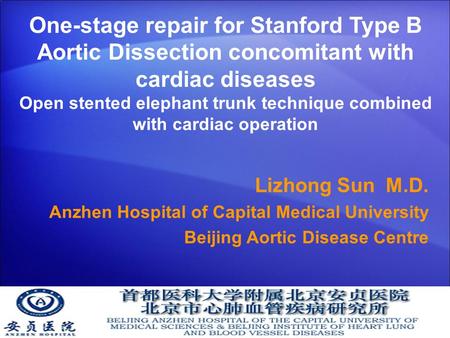 One-stage repair for Stanford Type B Aortic Dissection concomitant with cardiac diseases Open stented elephant trunk technique combined with cardiac operation.