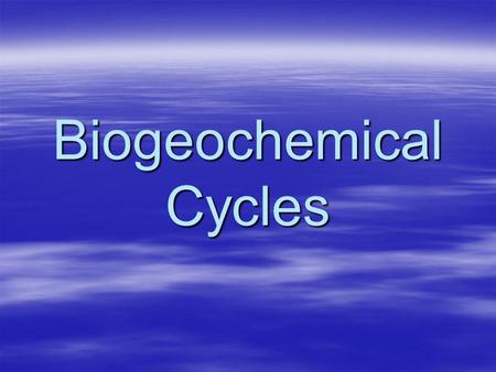 Biogeochemical Cycles. What is ecology?  The scientific study of interactions among organisms and between organisms and their environment is ecology.