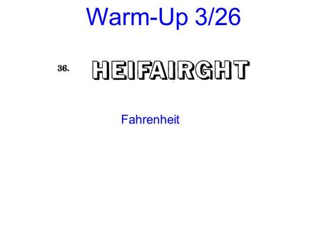 Warm-Up 3/26 Fahrenheit. Rigor: You will learn how to convert from degrees to radians and radians to degrees. Relevance: You will be able to solve real.