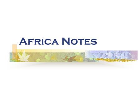 Africa Notes. North Africa Most important feature -Sahara desert Landscape mostly desert or mountains All countries border on Mediterranean Sea or Atlantic.