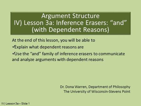 At the end of this lesson, you will be able to Explain what dependent reasons are Use the “and” family of inference erasers to communicate and analyze.