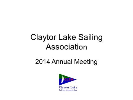 Claytor Lake Sailing Associati on 2014 Annual Meeting.