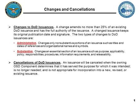 Changes and Cancellations  Changes to DoD Issuances. A change amends no more than 25% of an existing DoD issuance and has the full authority of the issuance.