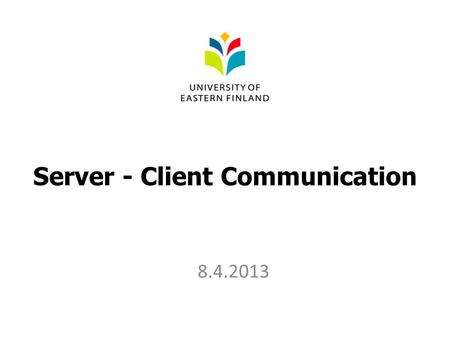 Server - Client Communication 8.4.2013. Getting data from server.