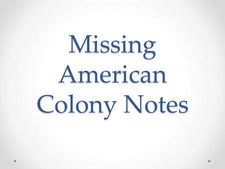 Missing American Colony Notes. Mid-Atlantic Colonies Known for great diversity Colonies are: New York, New Jersey, Pennsylvania, and Delaware Proprietary.