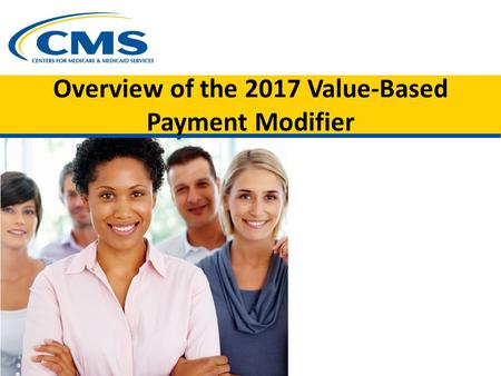 Overview of the 2017 Value-Based Payment Modifier.