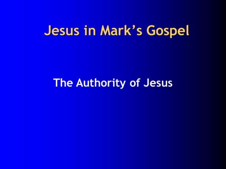 Jesus in Mark’s Gospel The Authority of Jesus. Jesus Peter Mark.
