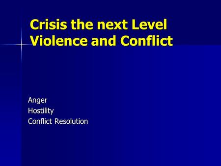 Crisis the next Level Violence and Conflict AngerHostility Conflict Resolution.