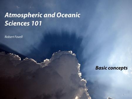1. Atmosphere: Dry air Primordial atmosphere – Volcanic activity, rock outgassing – H2O vapor, CO 2, N 2, S… no oxygen Present composition of dry air.