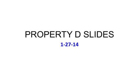 PROPERTY D SLIDES 1-27-14. Monday Jan 27: Music Carole King, Tapestry (1971) Dean’s Fellow Sessions Start This Week (On Course Page) 2:30 pm.