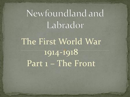The First World War 1914-1918 Part 1 – The Front.