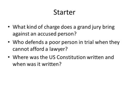 Starter What kind of charge does a grand jury bring against an accused person? Who defends a poor person in trial when they cannot afford a lawyer? Where.