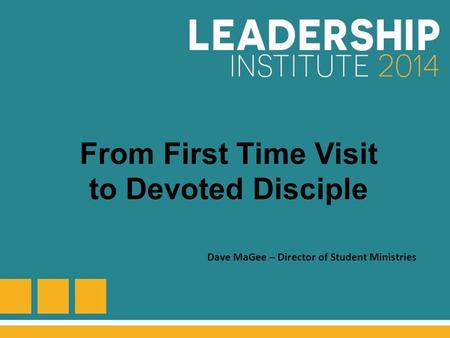 From First Time Visit to Devoted Disciple Dave MaGee – Director of Student Ministries.