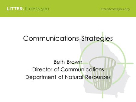 Communications Strategies Beth Brown Director of Communications Department of Natural Resources.