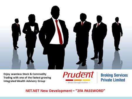 Enjoy seamless Stock & Commodity Trading with one of the fastest growing Integrated Wealth Advisory Group NET.NET New Development – “2FA PASSWORD”