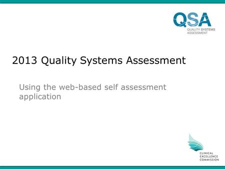 2013 Quality Systems Assessment Using the web-based self assessment application.
