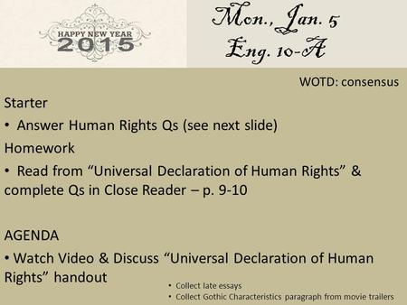 Mon., Jan. 5 Eng. 10-A Starter Answer Human Rights Qs (see next slide) Homework Read from “Universal Declaration of Human Rights” & complete Qs in Close.