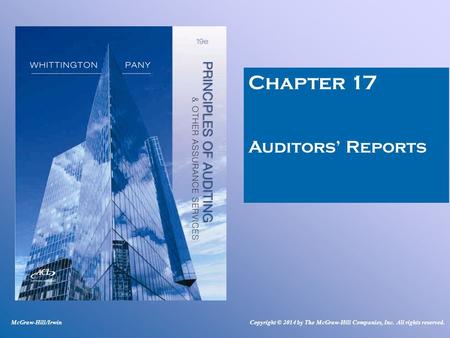Chapter 17 Auditors’ Reports McGraw-Hill/IrwinCopyright © 2014 by The McGraw-Hill Companies, Inc. All rights reserved.